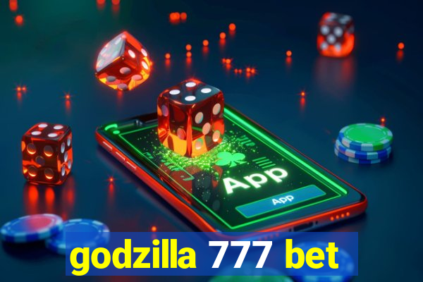 godzilla 777 bet